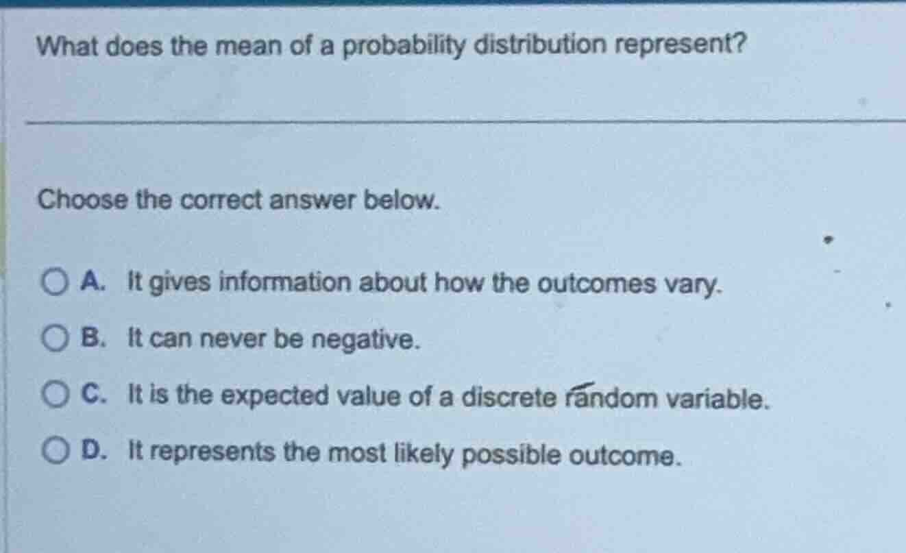 what does the mean of a probability distribution represent? choose the …