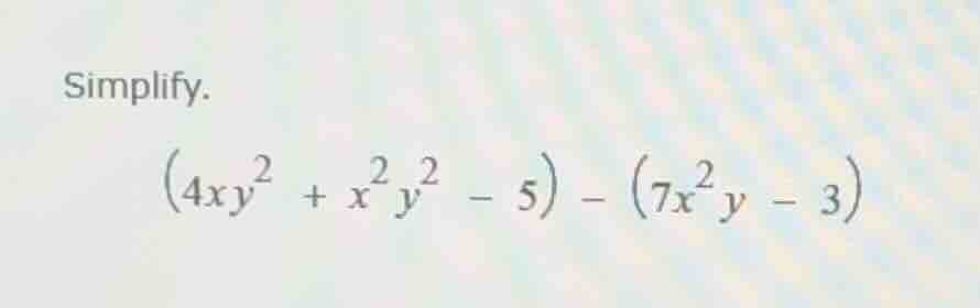 simplify. \\((4xy^2 + x^2y^2 - 5) - (7x^2y - 3)\\)