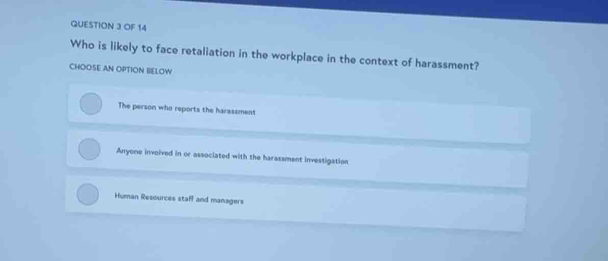 question 3 of 14 who is likely to face retaliation in the workplace in …