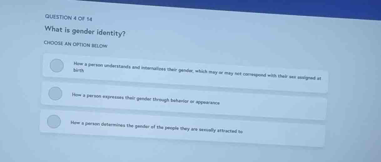 question 4 of 14 what is gender identity? choose an option below how a …