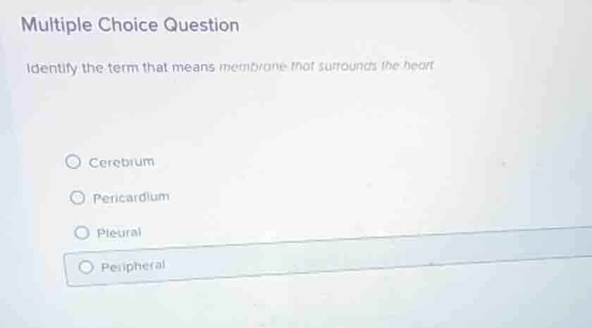 multiple choice question identify the term that means membrane that sur…