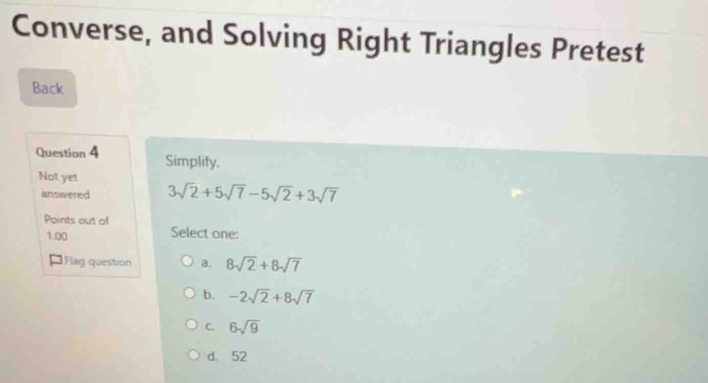 simplify. (3sqrt{2} + 5sqrt{7} - 5sqrt{2} + 3sqrt{7}) select one: a. (8…