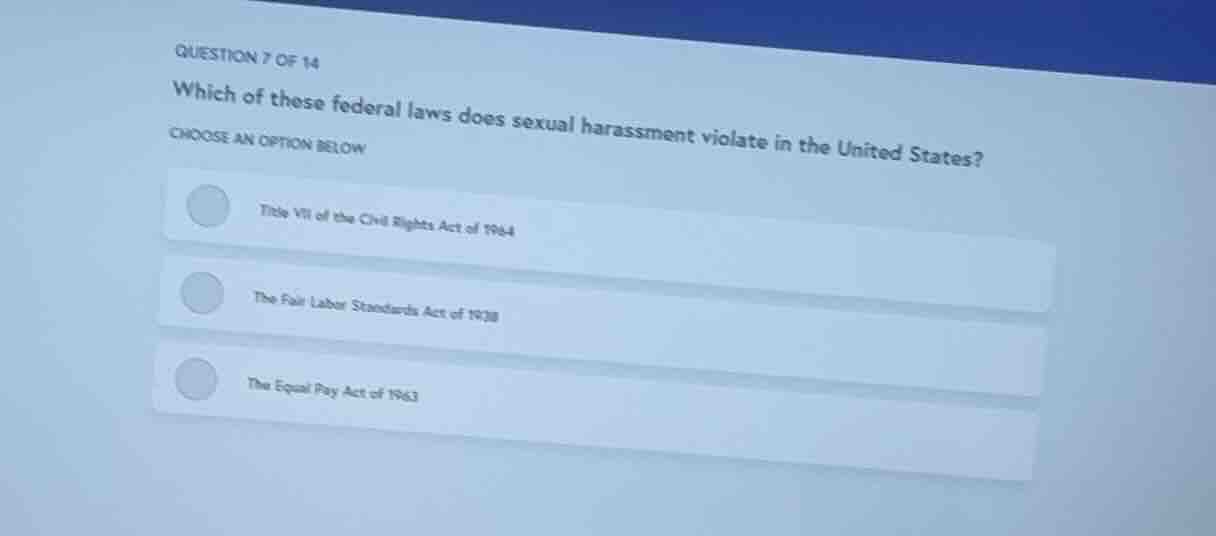 question 7 of 14 which of these federal laws does sexual harassment vio…