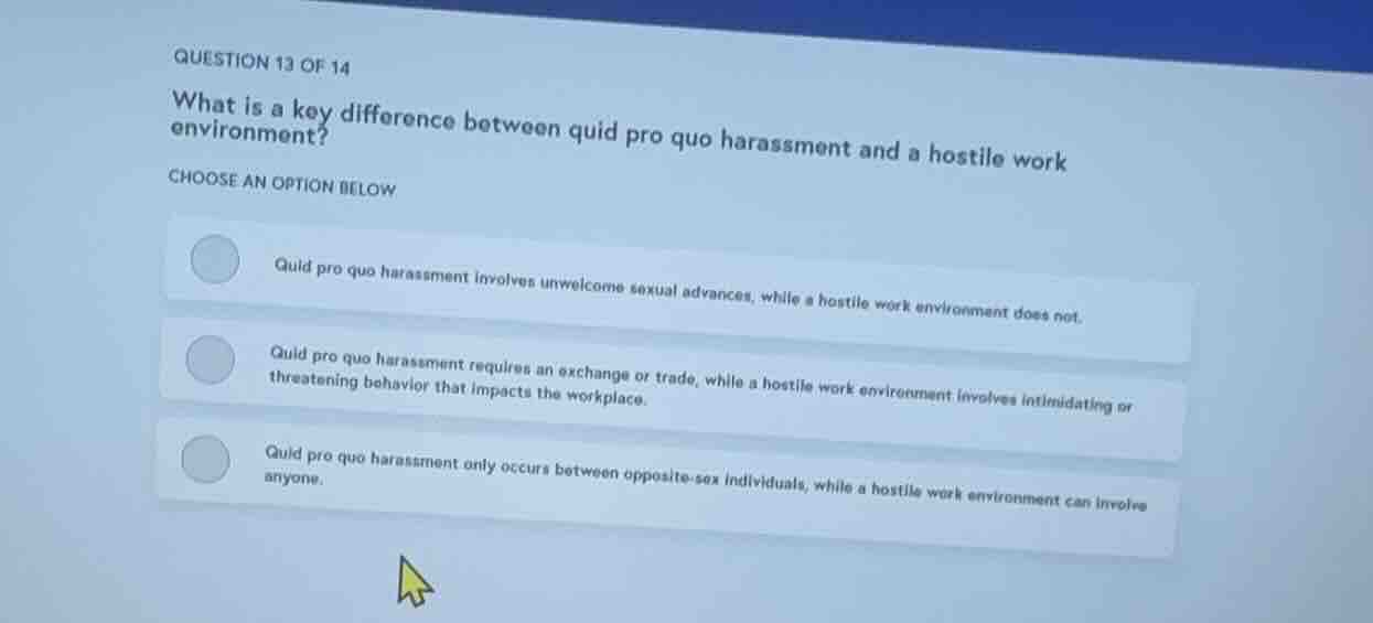 question 13 of 14 what is a key difference between quid pro quo harassm…