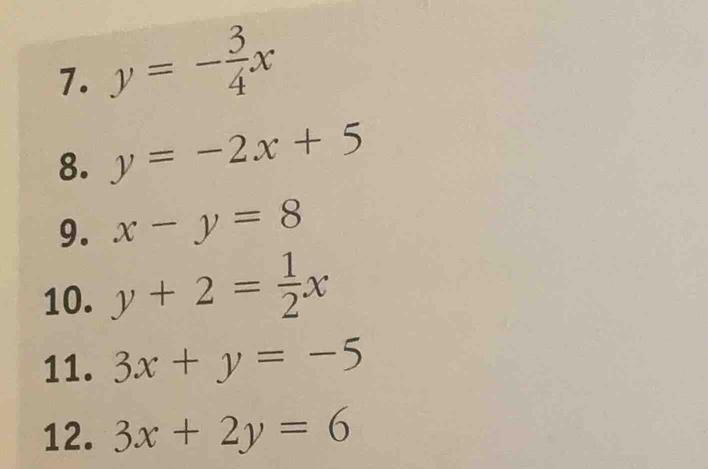 7. \\(y = -\\frac{3}{4}x\\) 8. \\(y = -2x + 5\\) 9. \\(x - y = 8\\) 10.…