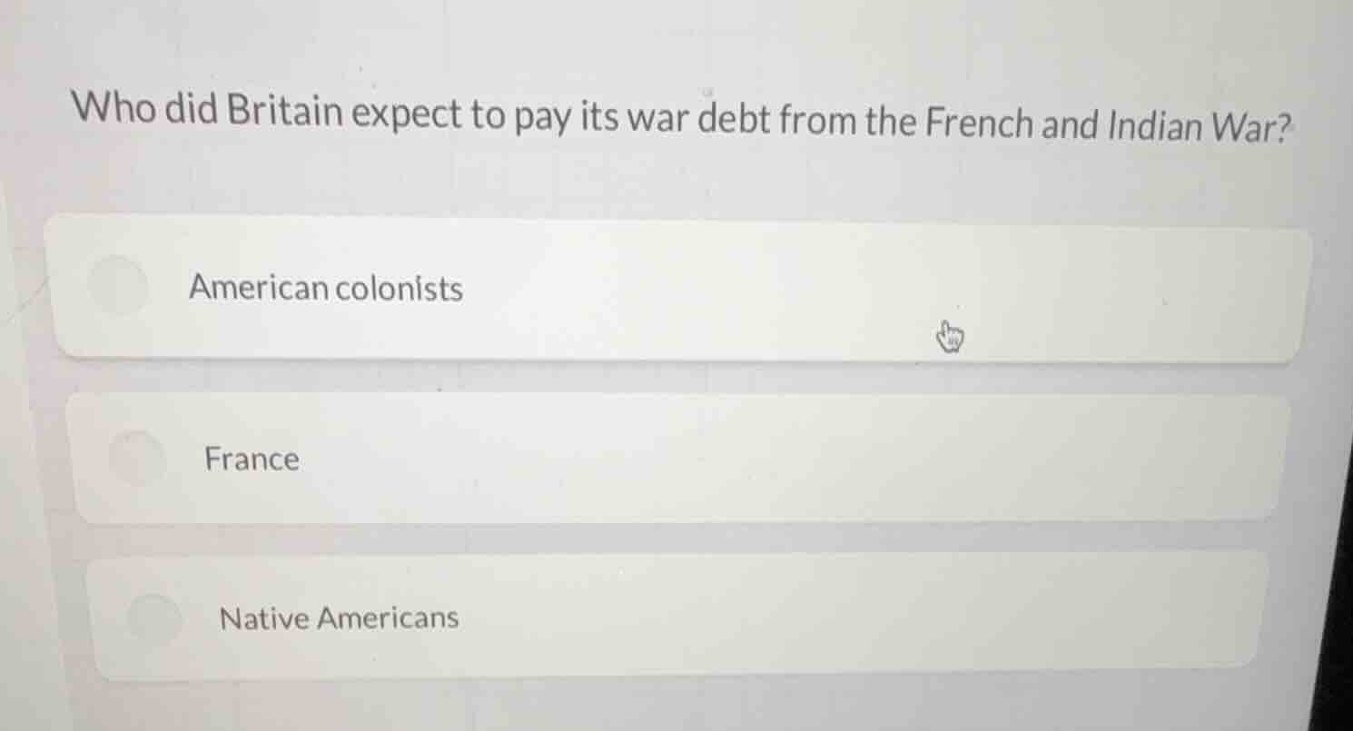 who did britain expect to pay its war debt from the french and indian w…