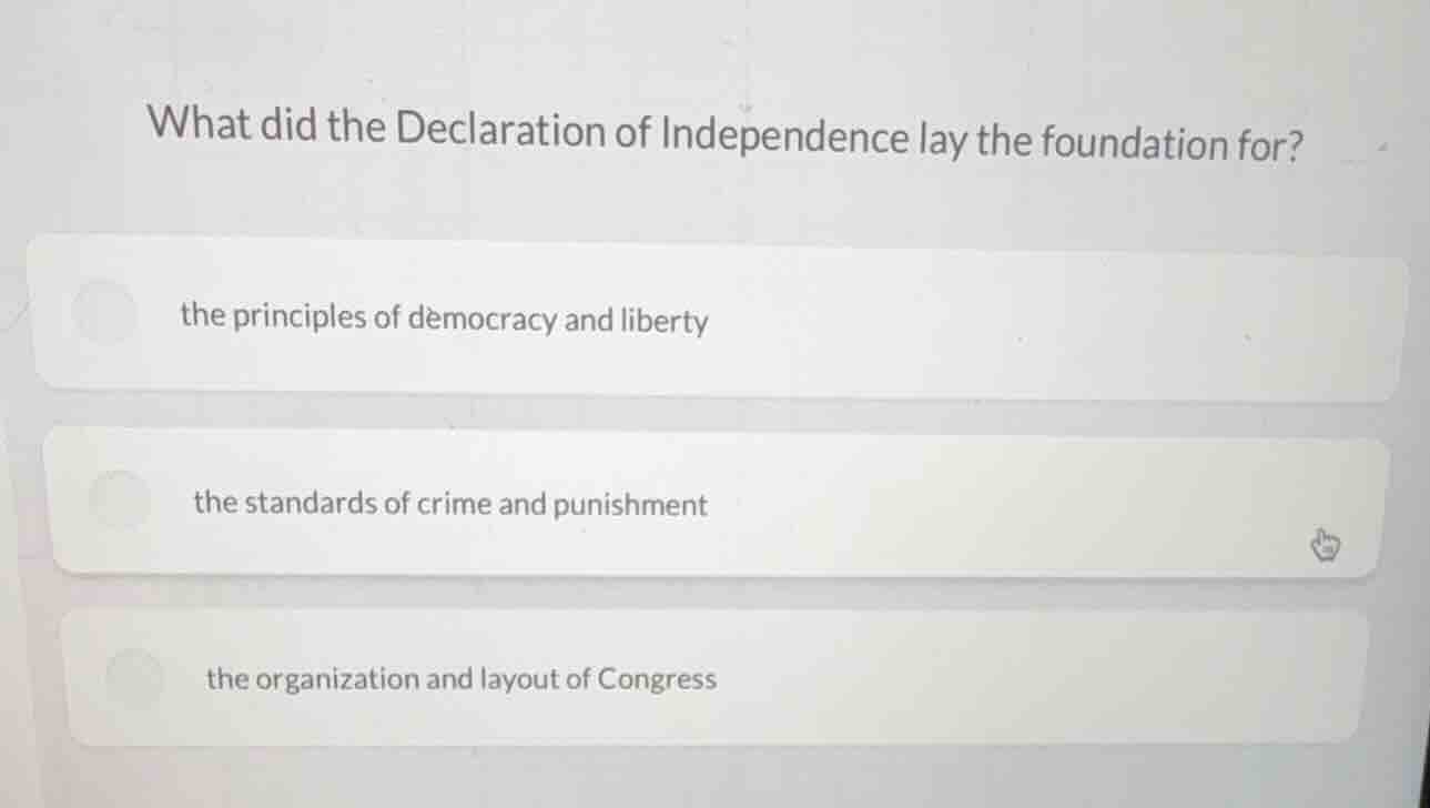 what did the declaration of independence lay the foundation for? the pr…