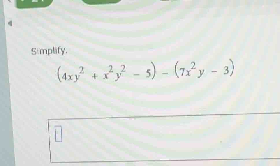 simplify. \\(4xy^2 + x^2y^2 - 5) - (7x^2y - 3)\\