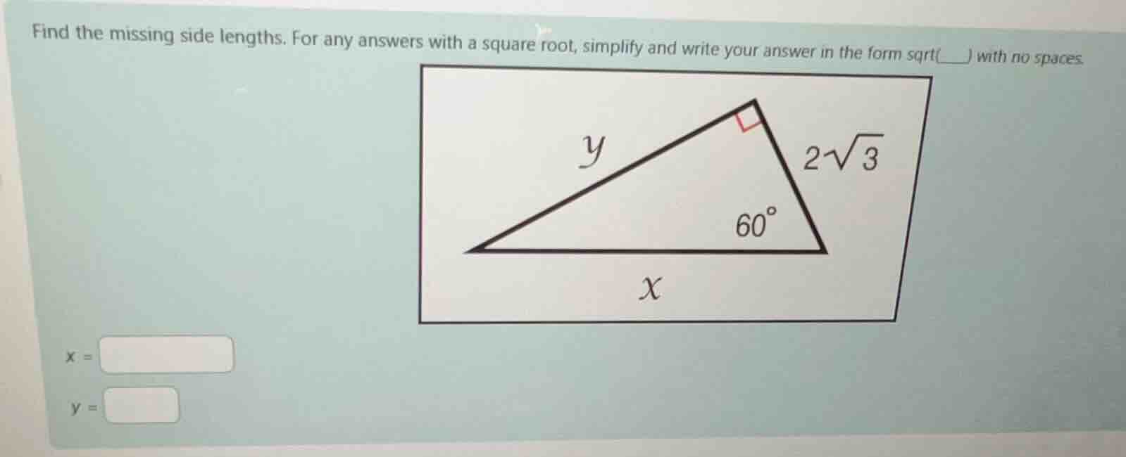 find the missing side lengths. for any answers with a square root, simp…