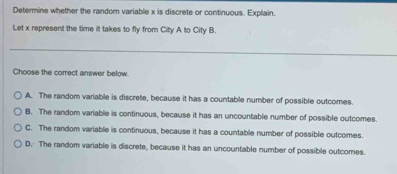 determine whether the random variable x is discrete or continuous. expl…