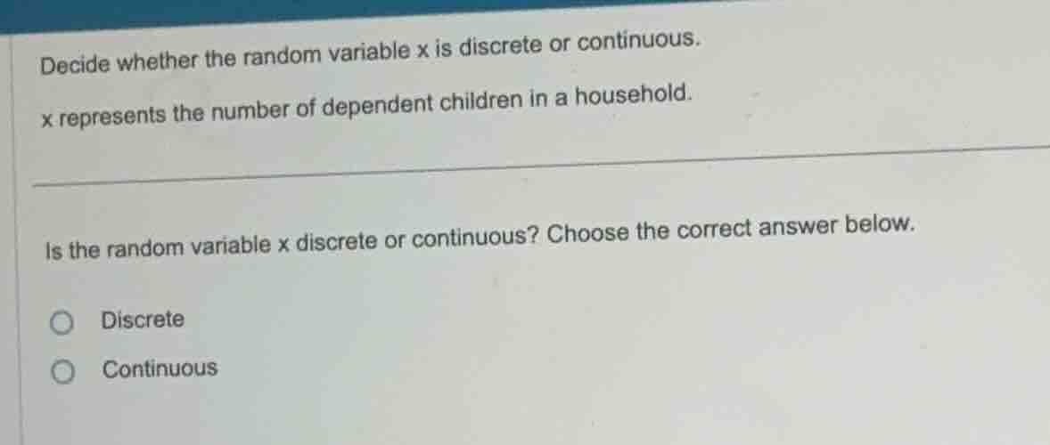 decide whether the random variable x is discrete or continuous. x repre…