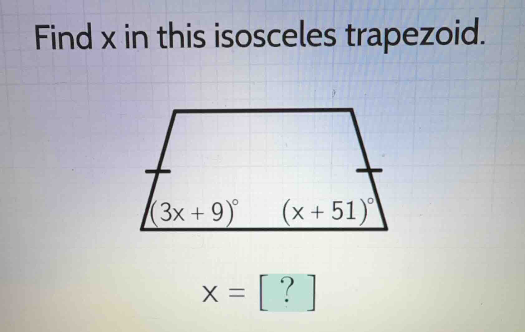 find x in this isosceles trapezoid. an isosceles trapezoid is shown wit…