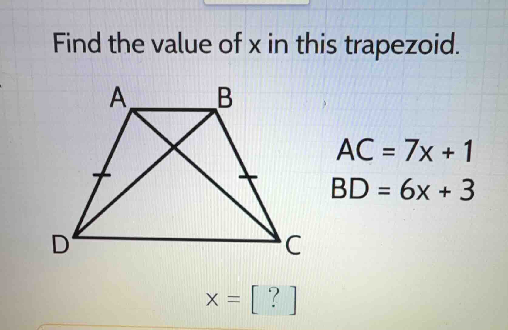 find the value of x in this trapezoid. \\(ac = 7x + 1\\) \\(bd = 6x + 3…
