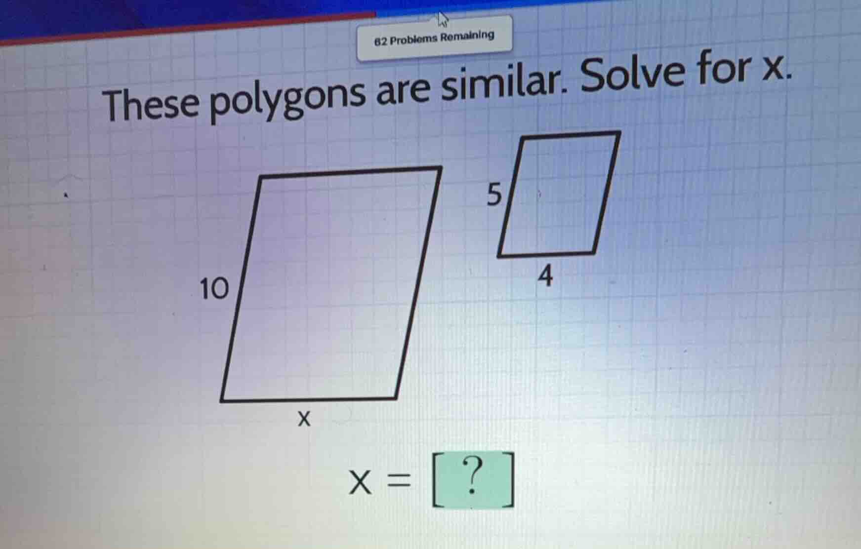 these polygons are similar. solve for x. x = ?