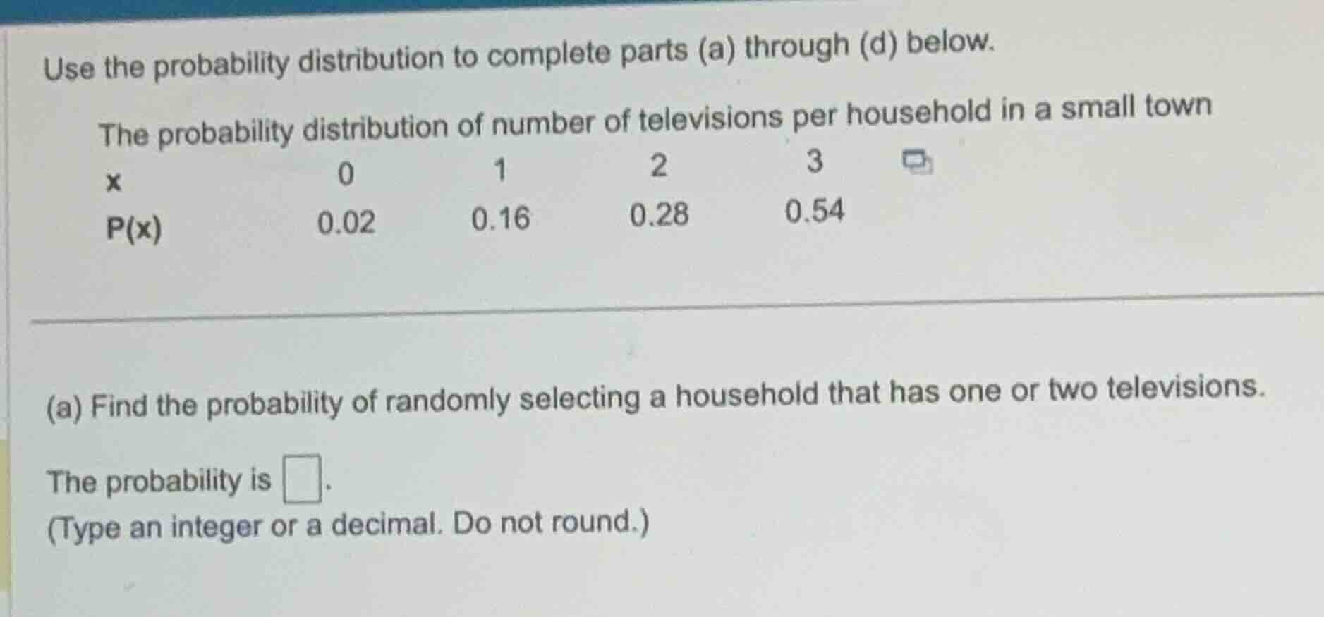 use the probability distribution to complete parts (a) through (d) belo…