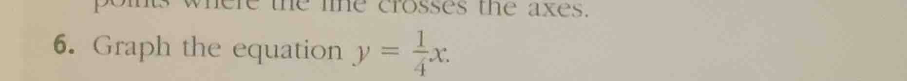 6. graph the equation \\(y = \\frac{1}{4}x\\).