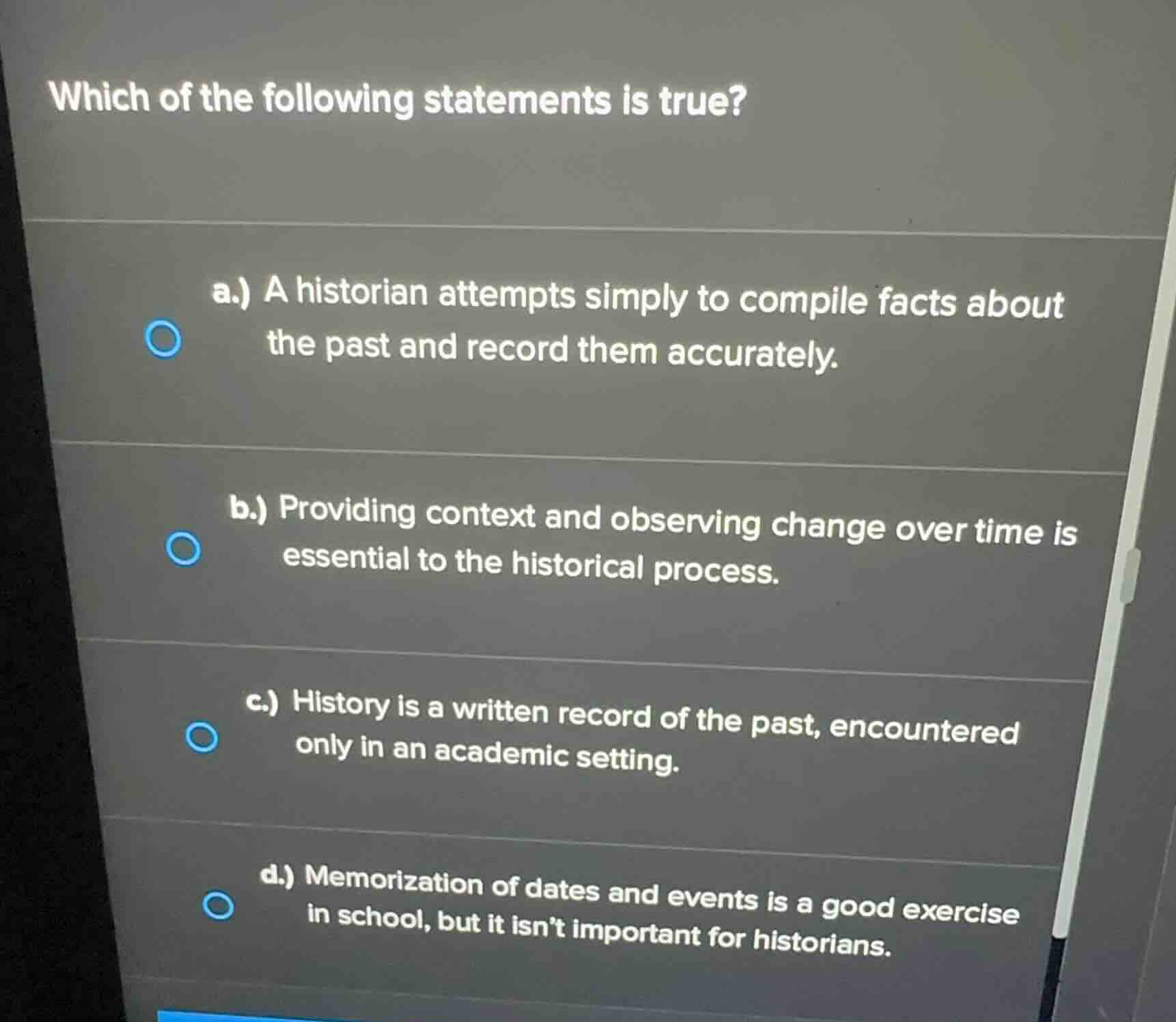 which of the following statements is true? a.) a historian attempts sim…