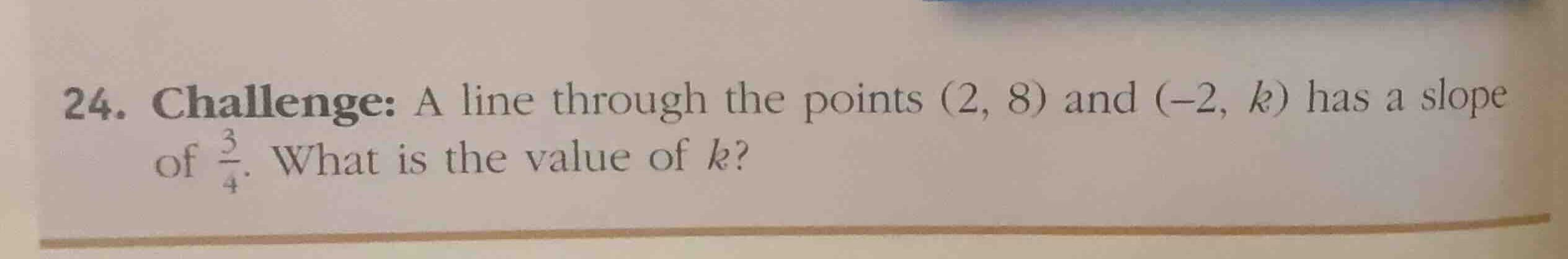 24. challenge: a line through the points \\((2, 8)\\) and \\((-2, k)\\)…