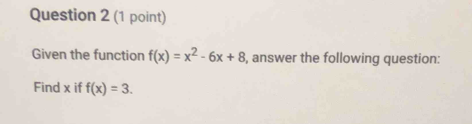 question 2 (1 point) given the function \\(f(x) = x^2 - 6x + 8\\), answ…