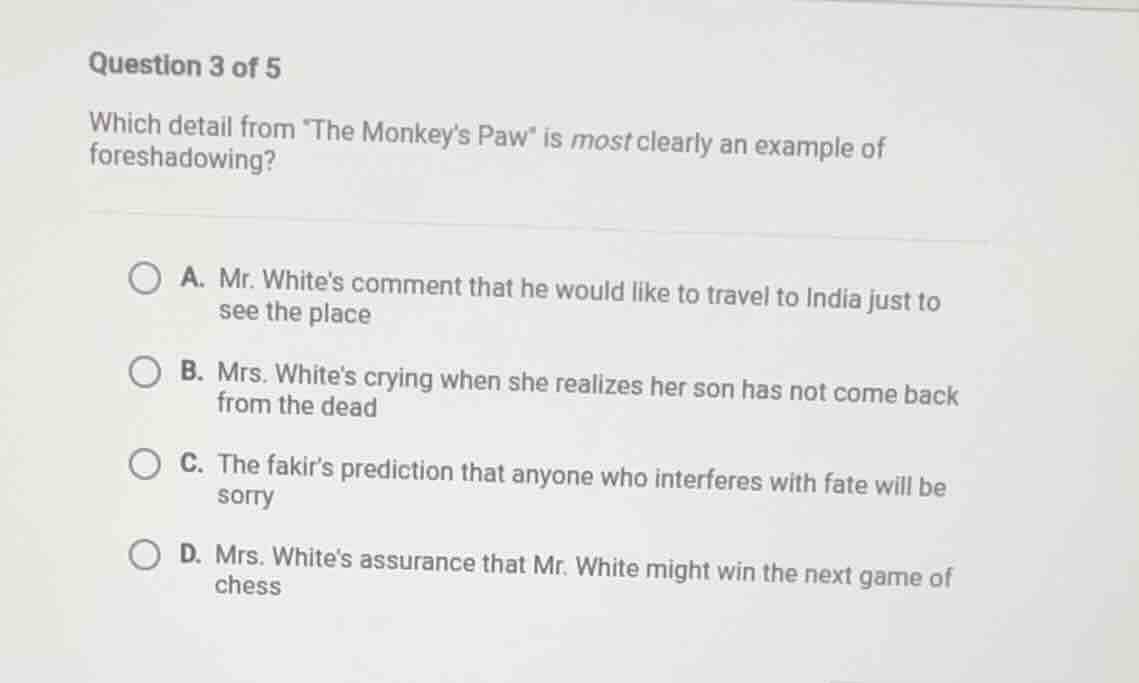 question 3 of 5 which detail from \the monkeys paw\ is most clearly an …