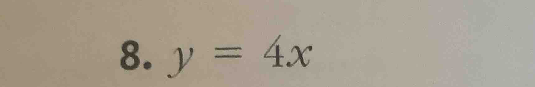 8. \\(y = 4x\\)