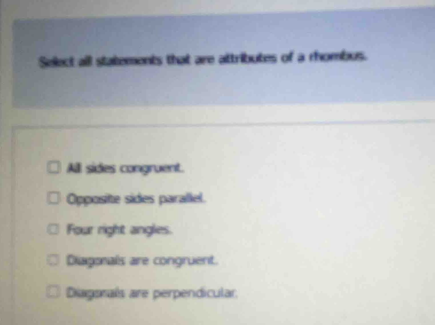 select all statements that are attributes of a rhombus. - all sides con…
