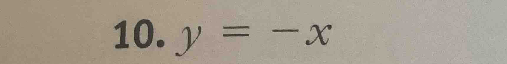 10. \\(y = -x\\)