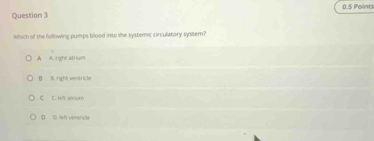question 3 which of the following pumps blood into the systemic circula…
