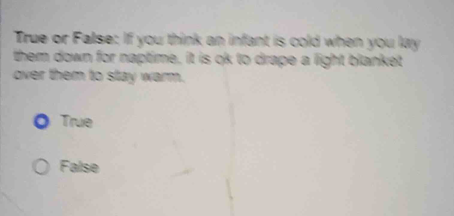 true or false: if you think an infant is cold when you lay them down fo…
