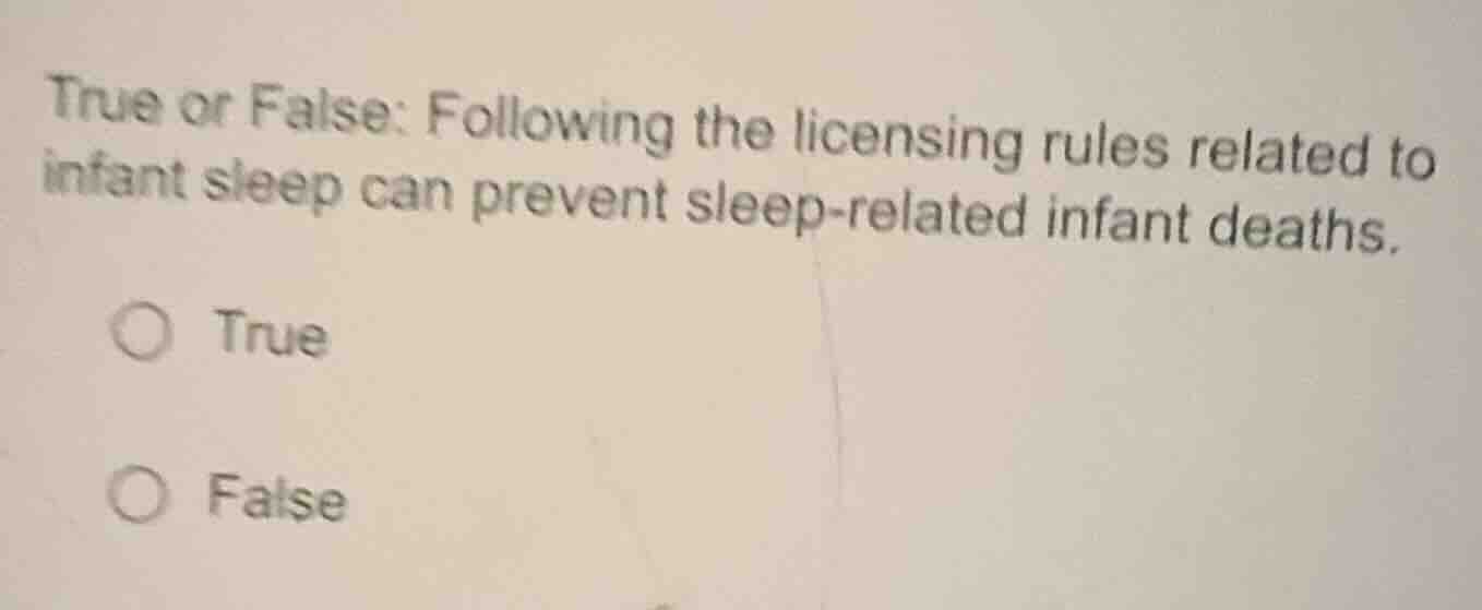 true or false: following the licensing rules related to infant sleep ca…