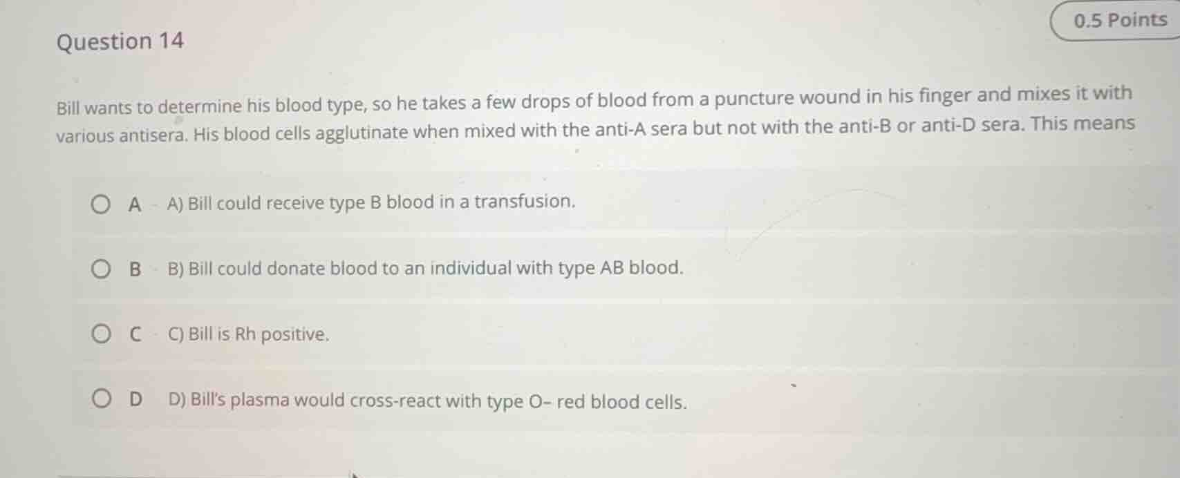 question 14 bill wants to determine his blood type, so he takes a few d…