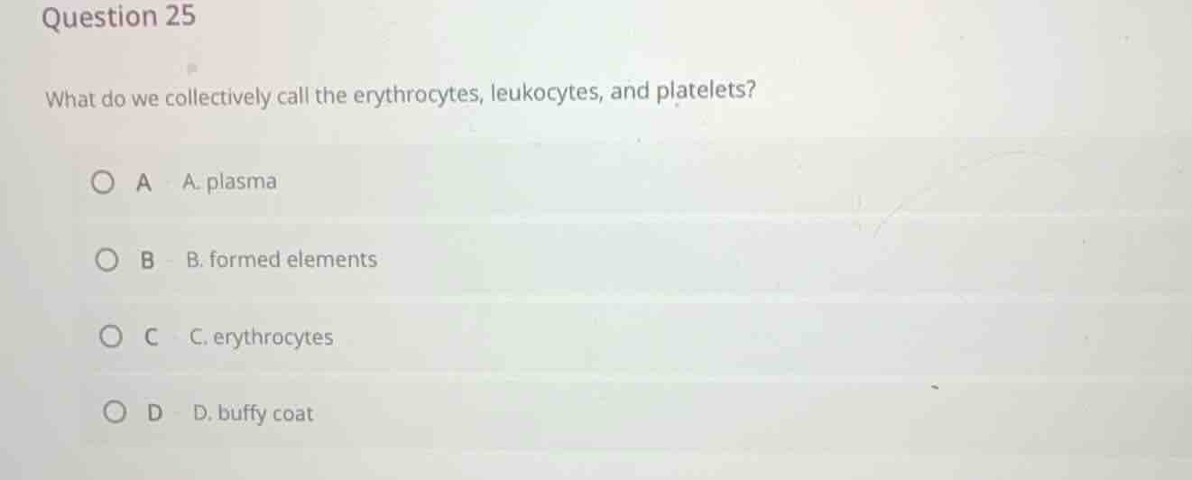 question 25 what do we collectively call the erythrocytes, leukocytes, …