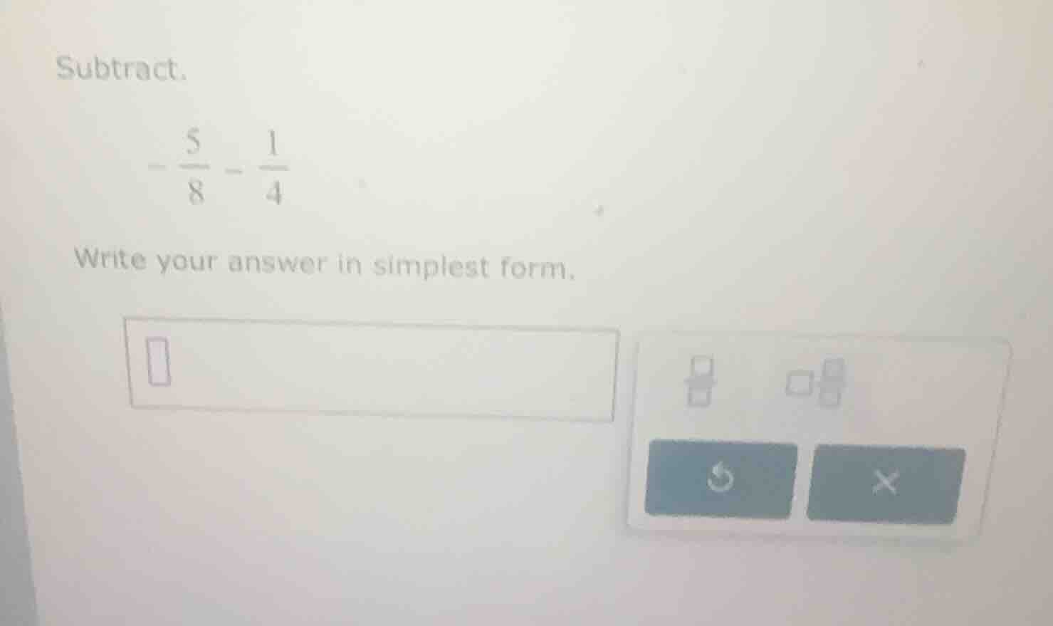subtract. \\ -\\frac{5}{8} - \\frac{1}{4} \\ write your answer in simpl…