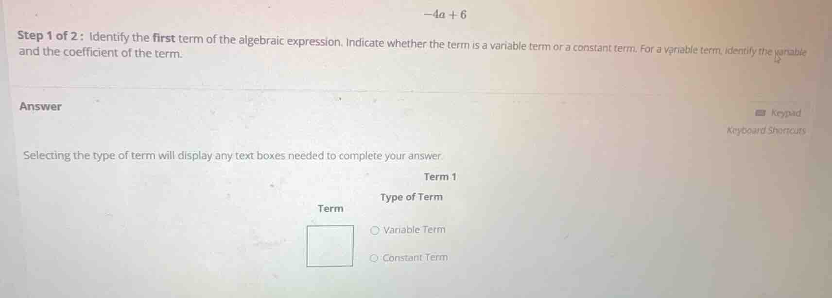 \\-4a + 6\\ step 1 of 2: identify the first term of the algebraic expre…