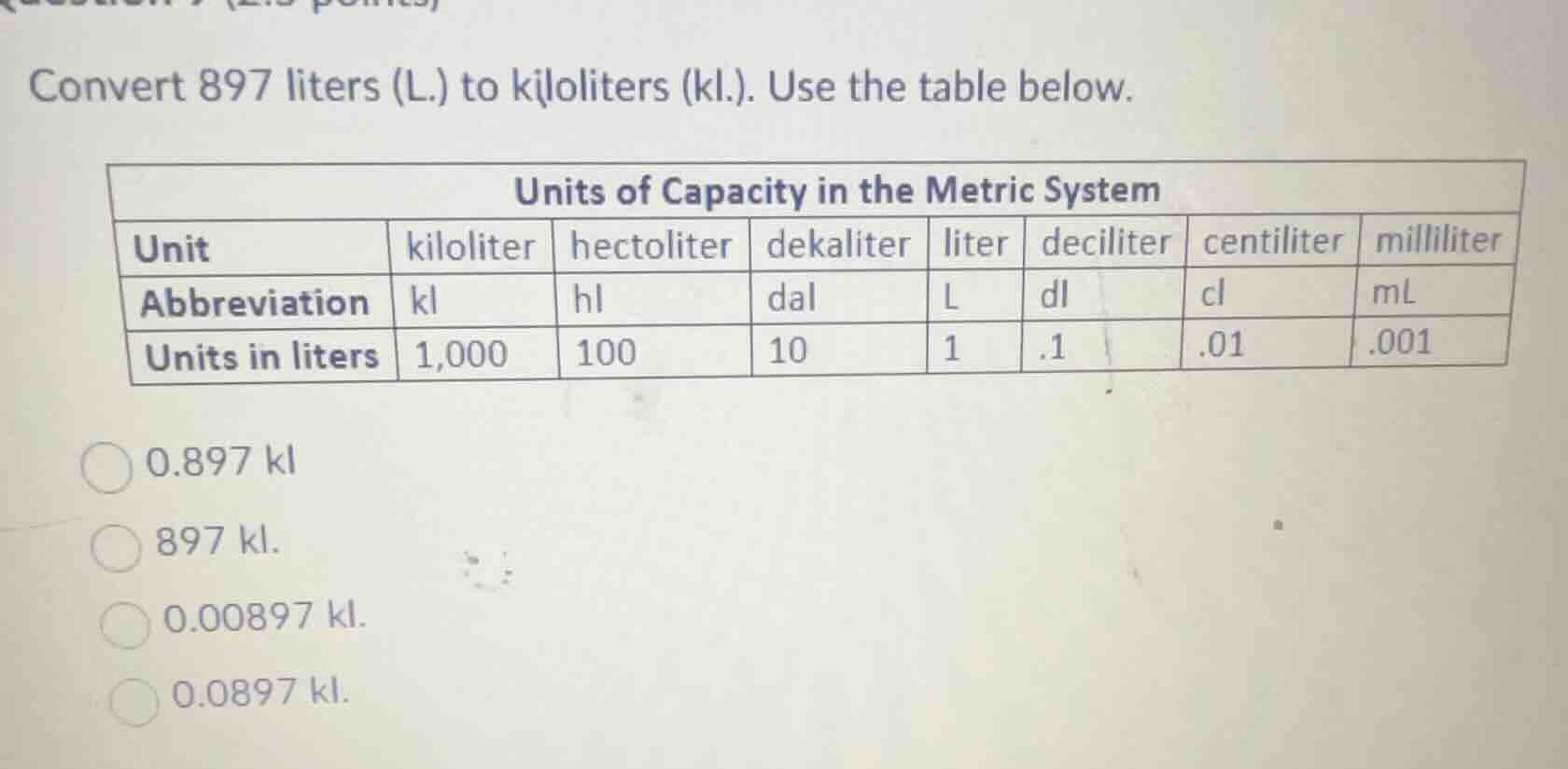 convert 897 liters (l.) to kiloliters (kl.). use the table below. units…