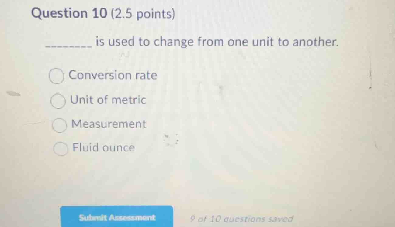 question 10 (2.5 points) _______ is used to change from one unit to ano…