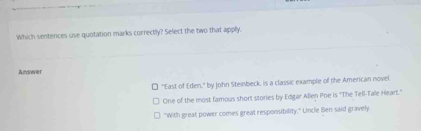 which sentences use quotation marks correctly? select the two that appl…