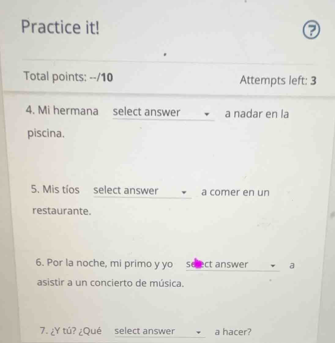 practice it! total points: --/10 attempts left: 3 4. mi hermana select …