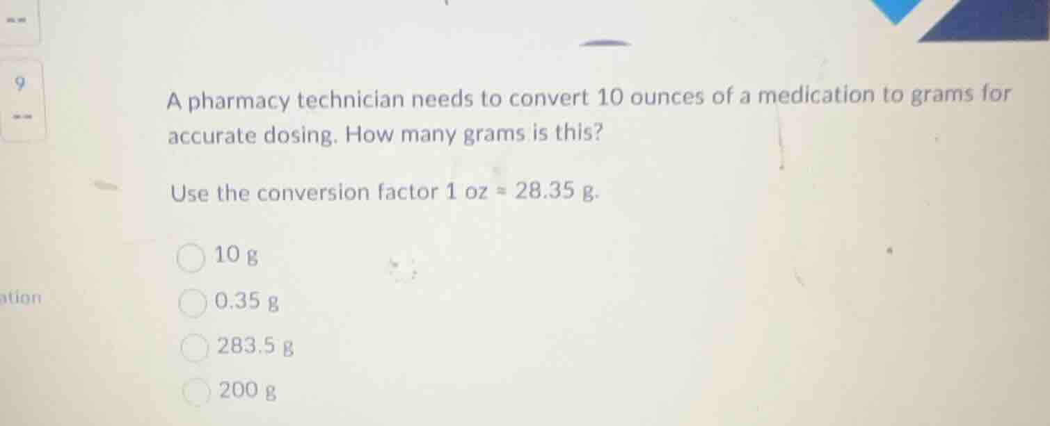 a pharmacy technician needs to convert 10 ounces of a medication to gra…