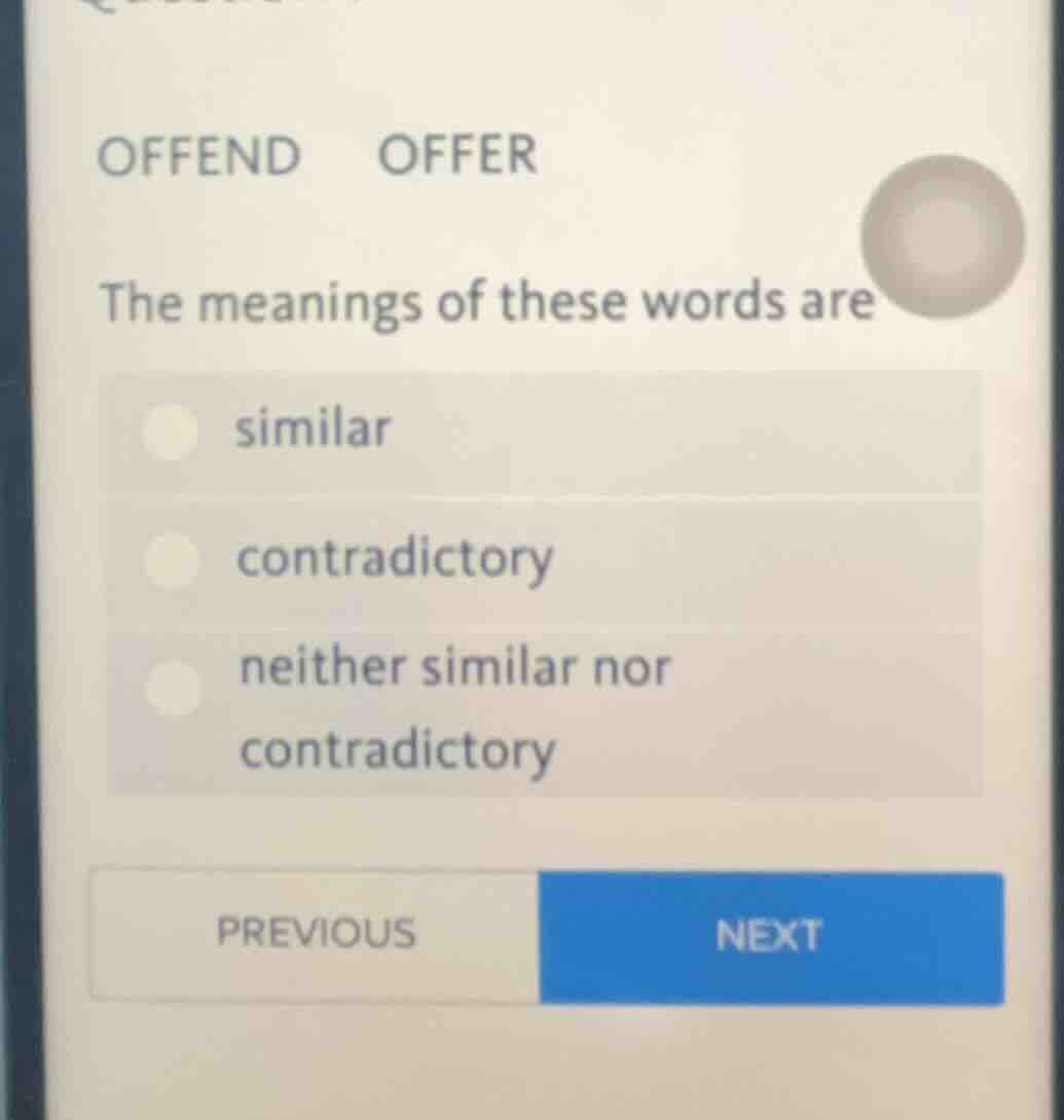 offend offer the meanings of these words are similar contradictory neit…