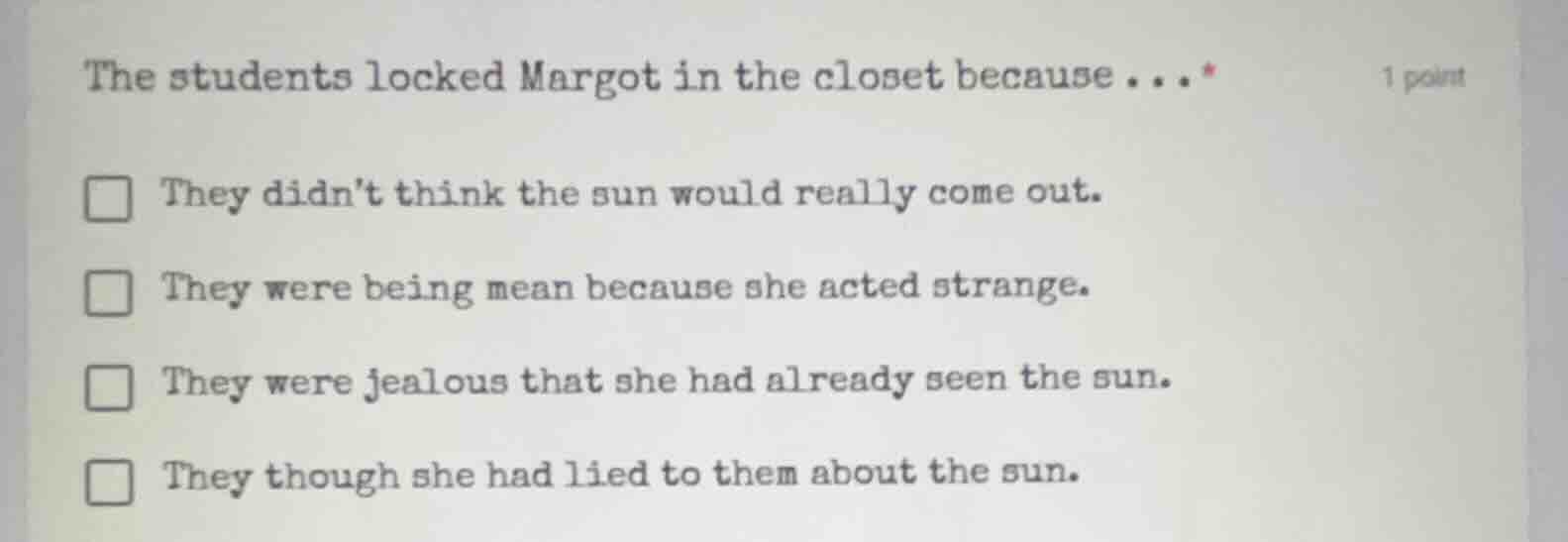 the students locked margot in the closet because... * they didnt think …