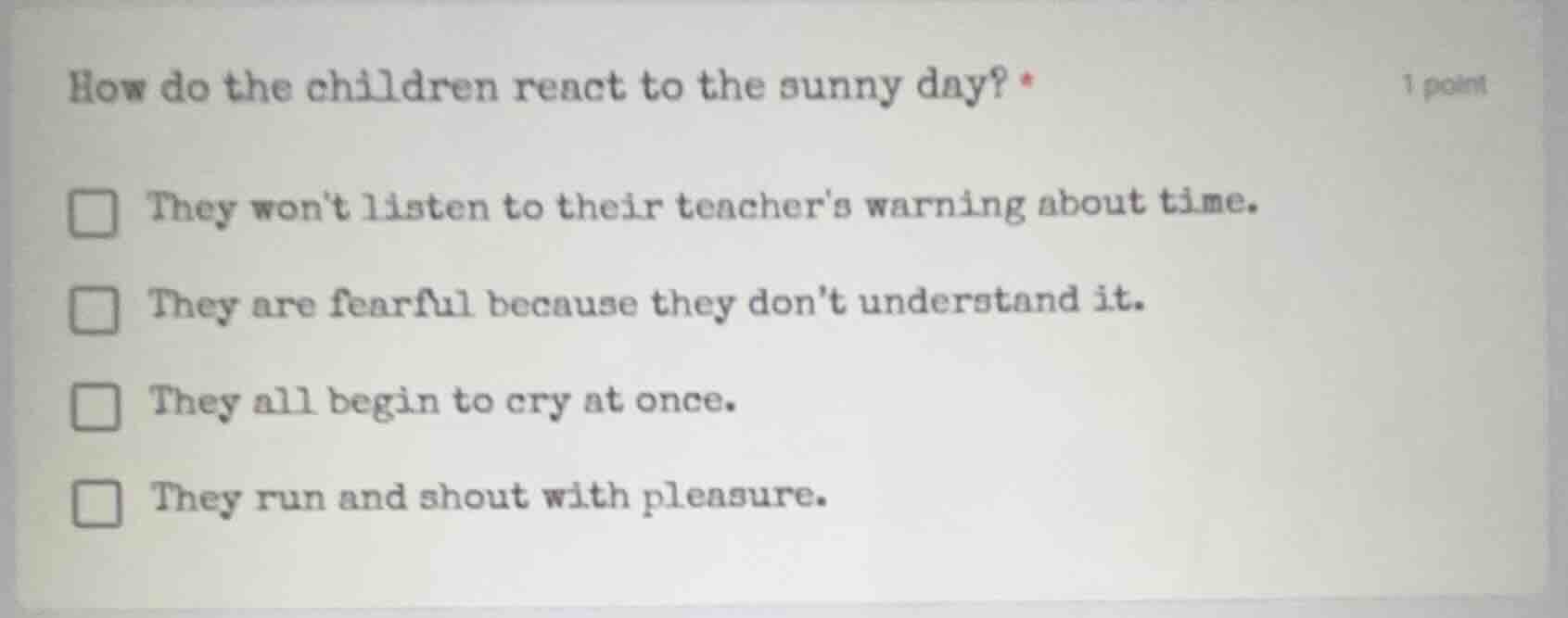 how do the children react to the sunny day? * they wont listen to their…