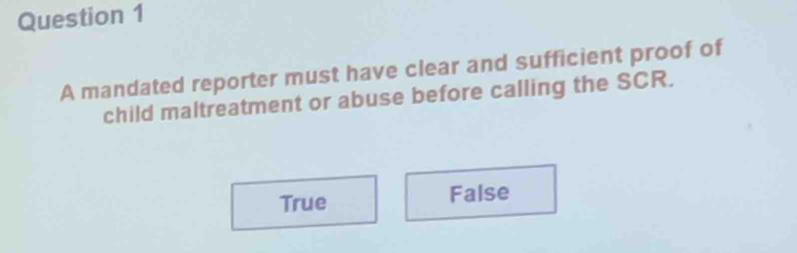 question 1 a mandated reporter must have clear and sufficient proof of …