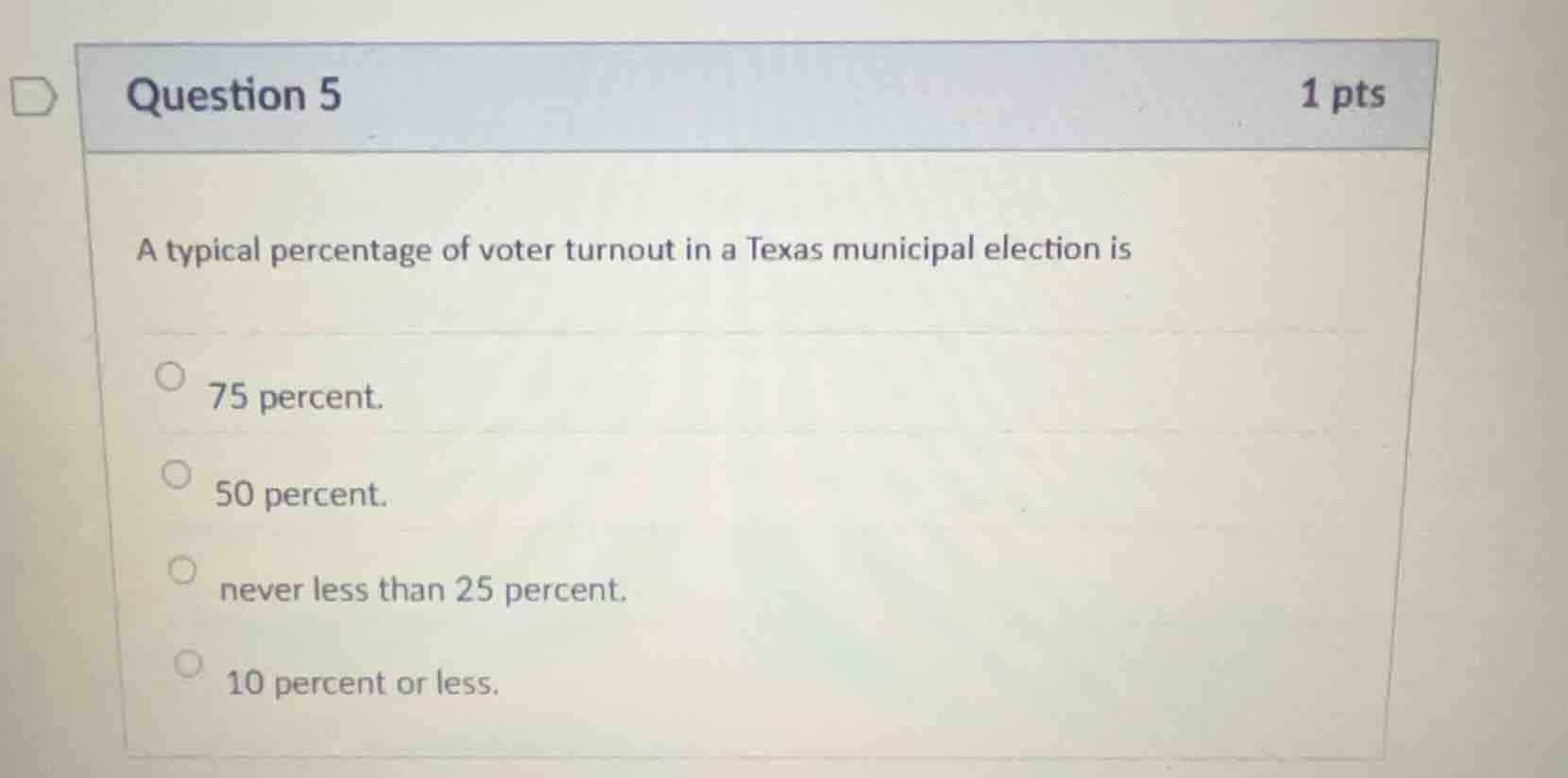 question 5 1 pts a typical percentage of voter turnout in a texas munic…