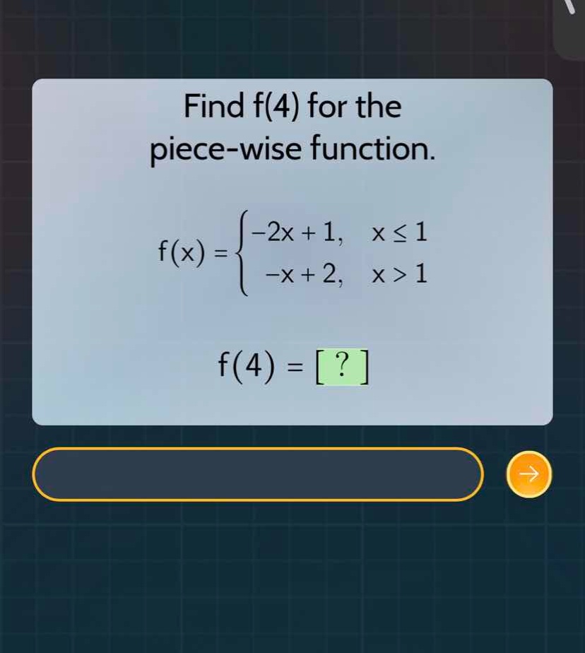 find f(4) for the piece-wise function. \\f(x) = \\begin{cases} -2x + 1,…