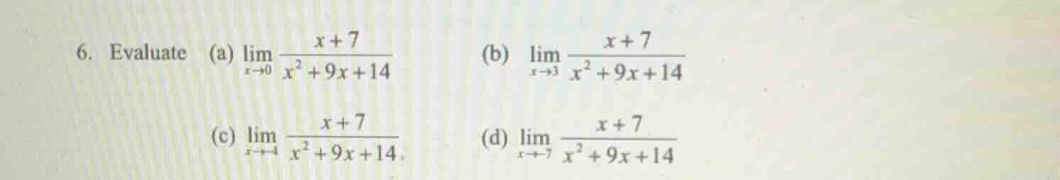 6. evaluate (a) \\(\\lim_{x \\to 0} \\frac{x + 7}{x^2 + 9x + 14}\\) (b)…