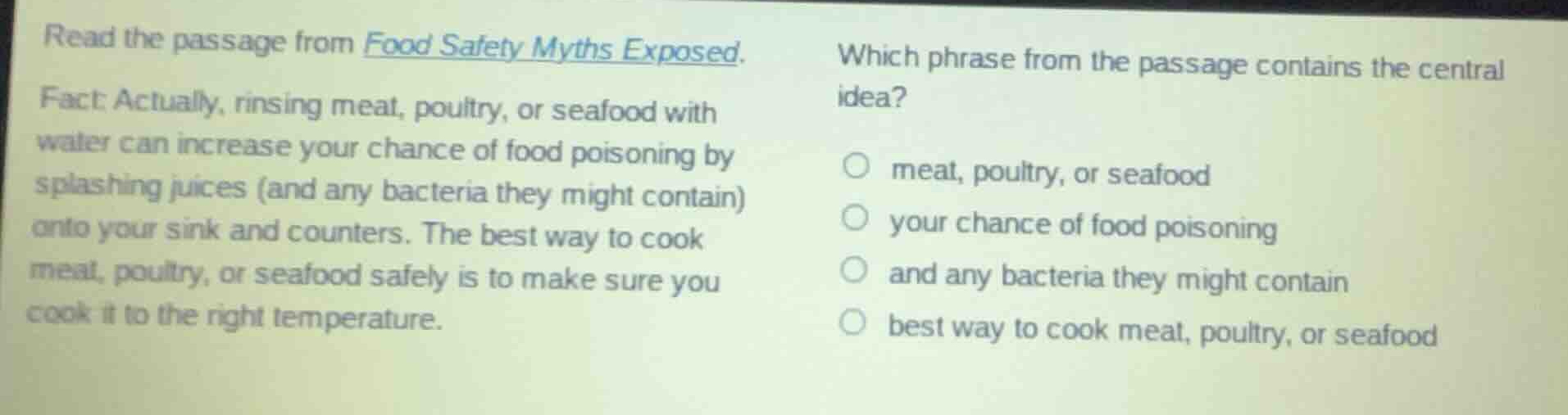 read the passage from food safety myths exposed. fact: actually, rinsin…