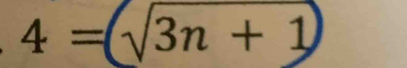 \\4 = \\sqrt{3n + 1}\\