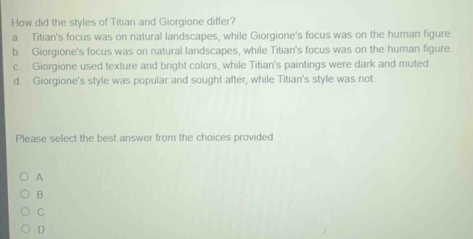 how did the styles of titian and giorgione differ? a. titians focus was…