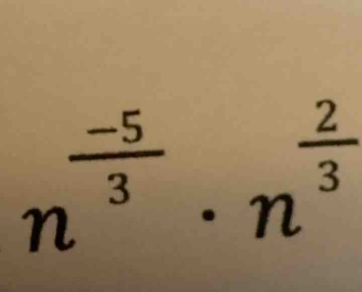 \\ n^{\\frac{-5}{3}} \\cdot n^{\\frac{2}{3}} \\
